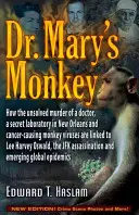 Małpa dr Mary: Jak nierozwiązane morderstwo lekarza, tajne laboratorium w Nowym Orleanie i powodujące raka wirusy małp są powiązane z - Dr. Mary's Monkey: How the Unsolved Murder of a Doctor, a Secret Laboratory in New Orleans and Cancer-Causing Monkey Viruses Are Linked t