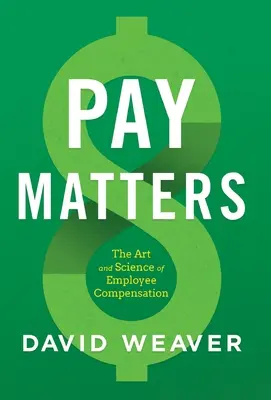 Pay Matters: Sztuka i nauka wynagradzania pracowników - Pay Matters: The Art and Science of Employee Compensation