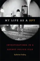 Moje życie jako szpiega: śledztwo w tajnej policyjnej kartotece - My Life as a Spy: Investigations in a Secret Police File