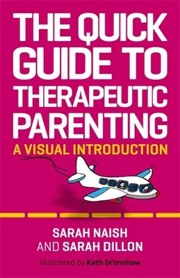 Krótki przewodnik po rodzicielstwie terapeutycznym: Wizualne wprowadzenie - The Quick Guide to Therapeutic Parenting: A Visual Introduction