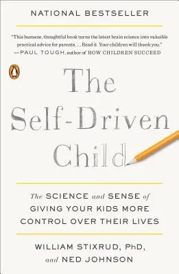 Samodzielne dziecko: Nauka i sens dawania dzieciom większej kontroli nad własnym życiem - The Self-Driven Child: The Science and Sense of Giving Your Kids More Control Over Their Lives