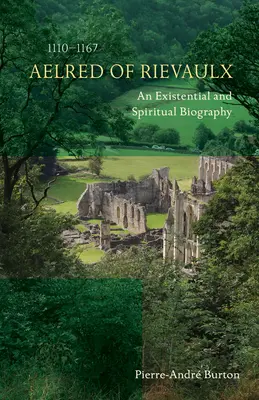 Aelred z Rievaulx (1110-1167): Biografia egzystencjalna i duchowa - Aelred of Rievaulx (1110-1167): An Existential and Spiritual Biography