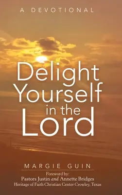 Rozkoszuj się Panem: Dewocjonalia - Delight Yourself in the Lord: A Devotional