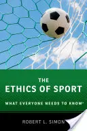 Etyka sportu: Co każdy powinien wiedzieć(r) - The Ethics of Sport: What Everyone Needs to Know(r)