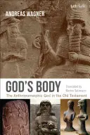 Ciało Boga: antropomorficzny Bóg w Starym Testamencie - God's Body: The Anthropomorphic God in the Old Testament