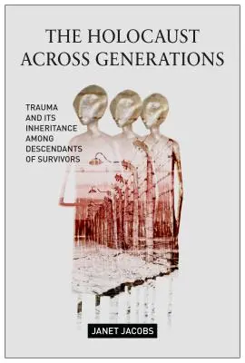 Holokaust przez pokolenia: Trauma i jej dziedziczenie wśród potomków ocalałych - The Holocaust Across Generations: Trauma and Its Inheritance Among Descendants of Survivors