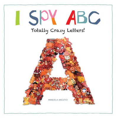 I Spy ABC: Totalnie zwariowane litery! - I Spy ABC: Totally Crazy Letters!