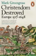 Zniszczone chrześcijaństwo - Europa 1517-1648 - Christendom Destroyed - Europe 1517-1648