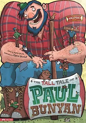 Opowieść o Paulu Bunyanie: powieść graficzna - The Tall Tale of Paul Bunyan: The Graphic Novel