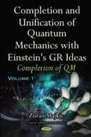 Zakończenie i unifikacja mechaniki kwantowej z ideami GR Einsteina - część I -- Zakończenie QM - Completion & Unification of Quantum Mechanics with Einstein's GR Ideas - Part I -- Completion of QM