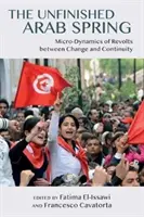 Niedokończona arabska wiosna: Mikrodynamika buntów między zmianą a ciągłością - The Unfinished Arab Spring: Micro-Dynamics of Revolts Between Change and Continuity