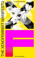 Manifest ksenofeministyczny: Polityka alienacji - The Xenofeminist Manifesto: A Politics for Alienation