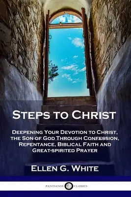 Kroki do Chrystusa: Deepening Your Devotion to Christ, the Son of God Through Confession, Repentance, Biblical Faith and Great-spirited Pr - Steps to Christ: Deepening Your Devotion to Christ, the Son of God Through Confession, Repentance, Biblical Faith and Great-spirited Pr