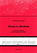 Abram do Abrahama: Literacka analiza narracji o Abrahamie - Abram to Abraham: A Literary Analysis of the Abraham Narrative