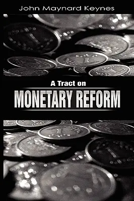 Traktat o reformie monetarnej - A Tract on Monetary Reform