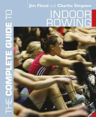 Kompletny przewodnik po wioślarstwie halowym - The Complete Guide to Indoor Rowing