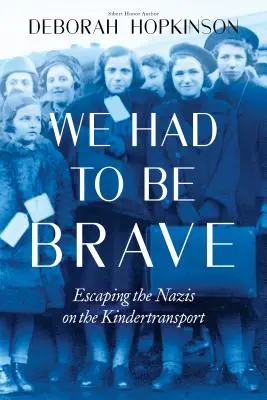 Musieliśmy być odważni: Ucieczka przed nazistami w Kindertransporcie (Scholastic Focus) - We Had to Be Brave: Escaping the Nazis on the Kindertransport (Scholastic Focus)