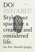 Do Inhabit - Stylizuj swoją przestrzeń dla kreatywnego i przemyślanego życia - Do Inhabit - Style Your Space For A Creative And Considered Life