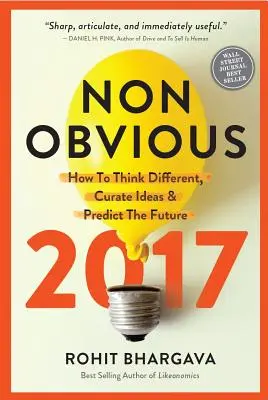 Nieoczywiste: jak myśleć inaczej, wybierać pomysły i przewidywać przyszłość - Non-Obvious: How to Think Different, Curate Ideas & Predict the Future