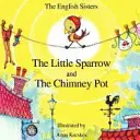 Opowiadania dla dzieci z Nlp autorstwa sióstr angielskich - Mały wróbelek i garnek na kominie - Story Time for Kids with Nlp by the English Sisters - The Little Sparrow and the Chimney Pot