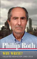 Philip Roth: Dlaczego warto pisać? (Loa #300): Literatura faktu 1960-2014 - Philip Roth: Why Write? (Loa #300): Collected Nonfiction 1960-2014