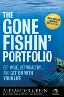 The Gone Fishin' Portfolio: Zdobądź mądrość, wzbogać się... i zajmij się swoim życiem - The Gone Fishin' Portfolio: Get Wise, Get Wealthy--And Get on with Your Life