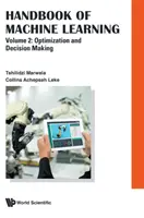 Podręcznik uczenia maszynowego - tom 2: Optymalizacja i podejmowanie decyzji - Handbook of Machine Learning - Volume 2: Optimization and Decision Making