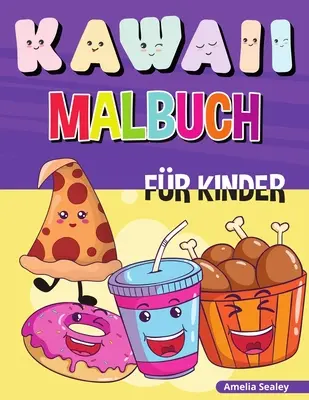 Kawaii Malbuch dla dzieci: Niezwykłe i piękne malowanki Kawaii dla wszystkich grup wiekowych, Kawaii Food Coloring Book for Stressabbau and Entspann - Kawaii Malbuch fr Kinder: Einfache und lustige Kawaii-Malvorlagen fr alle Altersgruppen, Kawaii Food Coloring Book fr Stressabbau und Entspann