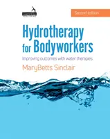 Hydrotherapy for Bodyworkers - Poprawa wyników dzięki terapiom wodnym - Hydrotherapy for Bodyworkers - Improving outcomes with water therapies