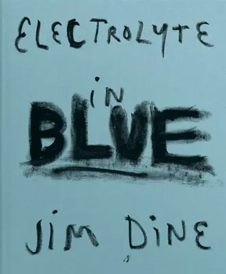 Jim Dine: Elektrolit w kolorze niebieskim - Jim Dine: Electrolyte in Blue