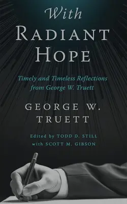 Z promienną nadzieją: aktualne i ponadczasowe refleksje George'a W. Truetta - With Radiant Hope: Timely and Timeless Reflections from George W. Truett