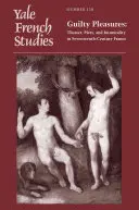 Yale French Studies, numer 130: Guilty Pleasures: Teatr, pobożność i niemoralność w siedemnastowiecznej Francji - Yale French Studies, Number 130: Guilty Pleasures: Theater, Piety, and Immorality in Seventeenth-Century France