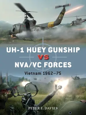 Uh-1 Huey Gunship Vs Nva/VC Forces: Wietnam 1962-75 - Uh-1 Huey Gunship Vs Nva/VC Forces: Vietnam 1962-75