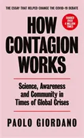 How Contagion Works - Science, Awareness and Community in Times of Global Crises - Krótki esej, który pomógł zmienić debatę na temat Covid-19 - How Contagion Works - Science, Awareness and Community in Times of Global Crises - The short essay that helped change the Covid-19 debate