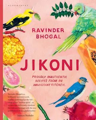 Jikoni: Dumnie nieautentyczne przepisy z kuchni imigrantów - Jikoni: Proudly Inauthentic Recipes from an Immigrant Kitchen