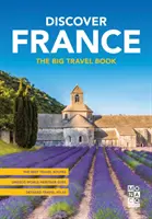 Odkryj Francję: Wielka księga podróży - Discover France: The Big Travel Book