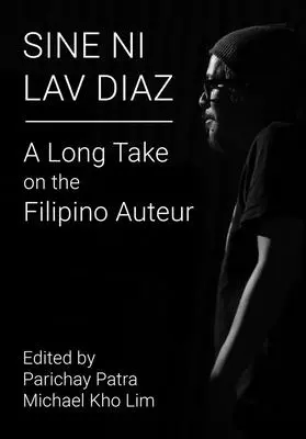 Sine Ni Lav Diaz: Długie spojrzenie na filipińskiego autora - Sine Ni Lav Diaz: A Long Take on the Filipino Auteur