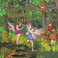 Magiczny ogród w Laburnum Cottage - The Magical Garden at Laburnum Cottage