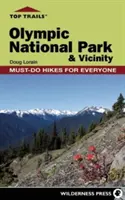 Najlepsze szlaki: Olympic National Park and Vicinity: Obowiązkowe wędrówki dla każdego - Top Trails: Olympic National Park and Vicinity: Must-Do Hikes for Everyone