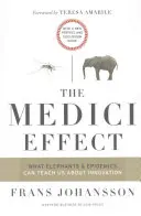 Efekt Medyceuszy: Czego słonie i epidemie mogą nas nauczyć o innowacjach: Z nową przedmową i przewodnikiem do dyskusji - The Medici Effect: What Elephants and Epidemics Can Teach Us about Innovation: With a New Preface and Discussion Guide