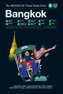 Monoklowy przewodnik turystyczny po Bangkoku: Seria przewodników Monocle Travel Guide - The Monocle Travel Guide to Bangkok: The Monocle Travel Guide Series