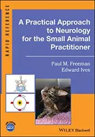 Praktyczne podejście do neurologii dla lekarzy małych zwierząt - A Practical Approach to Neurology for the Small Animal Practitioner