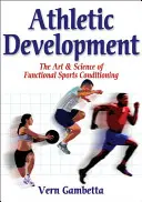 Rozwój atletyczny - sztuka i nauka funkcjonalnej kondycji sportowej - Athletic Development - The Art & Science of Functional Sports Conditioning