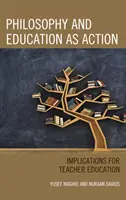 Filozofia i edukacja jako działanie: Implikacje dla edukacji nauczycieli - Philosophy and Education as Action: Implications for Teacher Education