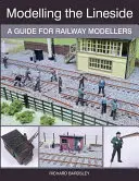 Modelowanie linii kolejowych: Przewodnik dla modelarzy kolejowych - Modelling the Lineside: A Guide for Railway Modellers