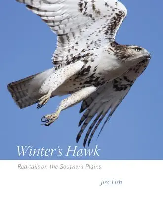 Winter's Hawk: Czerwone ogony na południowych równinach - Winter's Hawk: Red-Tails on the Southern Plains