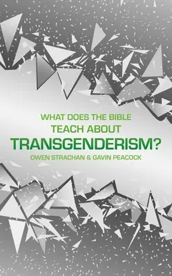 Czego Biblia uczy o transpłciowości? Krótka książka o tożsamości osobistej - What Does the Bible Teach about Transgenderism?: A Short Book on Personal Identity