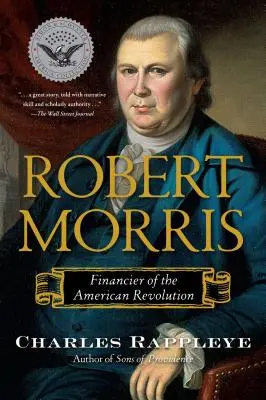 Robert Morris: Finansista amerykańskiej rewolucji - Robert Morris: Financier of the American Revolution