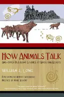 Jak rozmawiają zwierzęta: I inne przyjemne studia nad ptakami i bestiami - How Animals Talk: And Other Pleasant Studies of Birds and Beasts