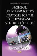 Krajowe strategie zwalczania narkotyków dla południowo-zachodnich i północnych granic - National Counternarcotics Strategies for the Southwest & Northern Borders